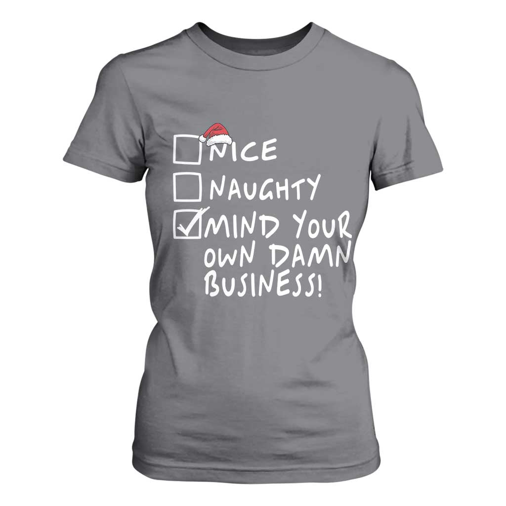 Funny Christmas T Shirt For Women Naughty Nice Mind Your Own Damn Business TS09 Charcoal Print Your Wear