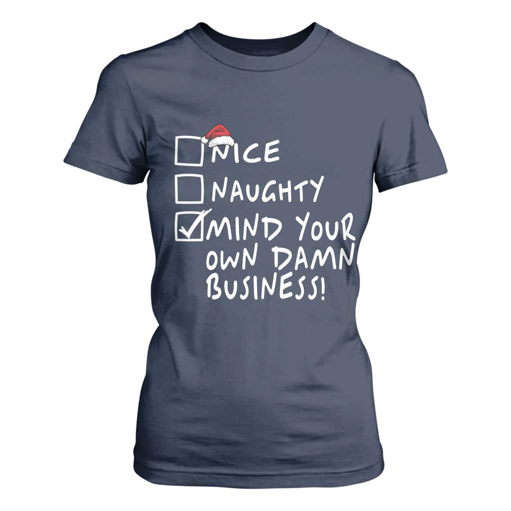 Funny Christmas T Shirt For Women Naughty Nice Mind Your Own Damn Business TS09 Navy Print Your Wear