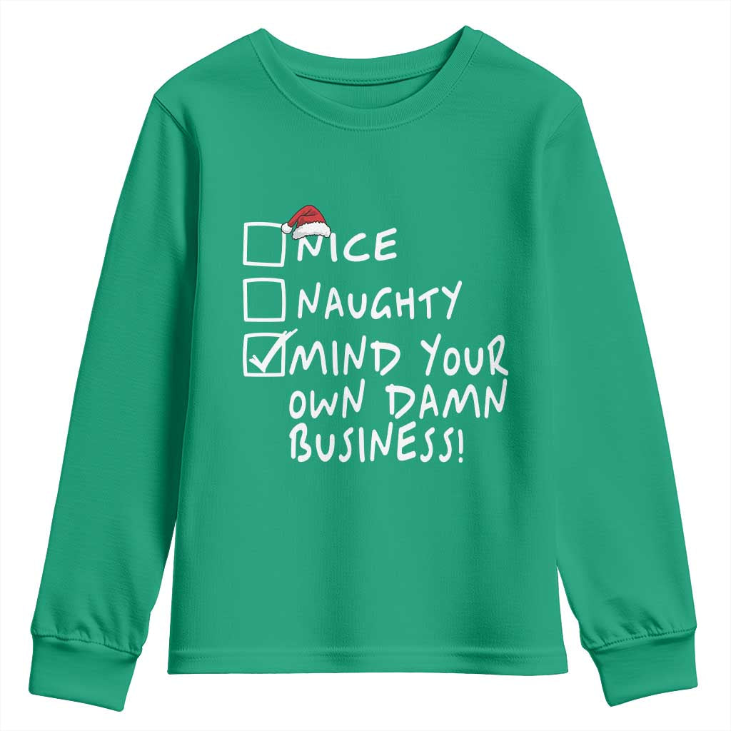 Funny Christmas Youth Sweatshirt Naughty Nice Mind Your Own Damn Business TS09 Irish Green Print Your Wear