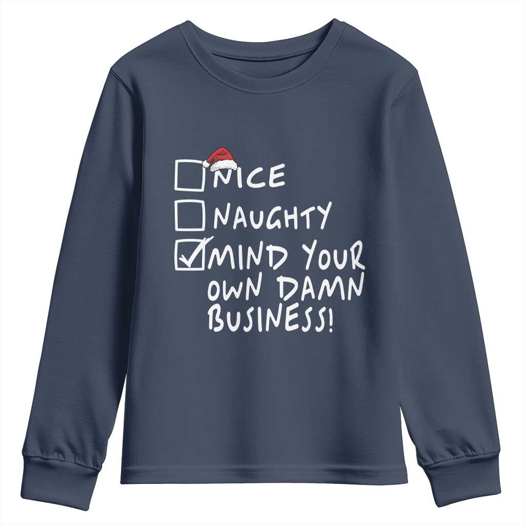 Funny Christmas Youth Sweatshirt Naughty Nice Mind Your Own Damn Business TS09 Navy Print Your Wear