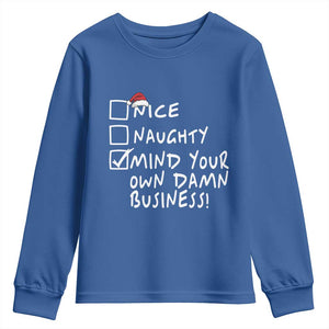 Funny Christmas Youth Sweatshirt Naughty Nice Mind Your Own Damn Business TS09 Royal Blue Print Your Wear