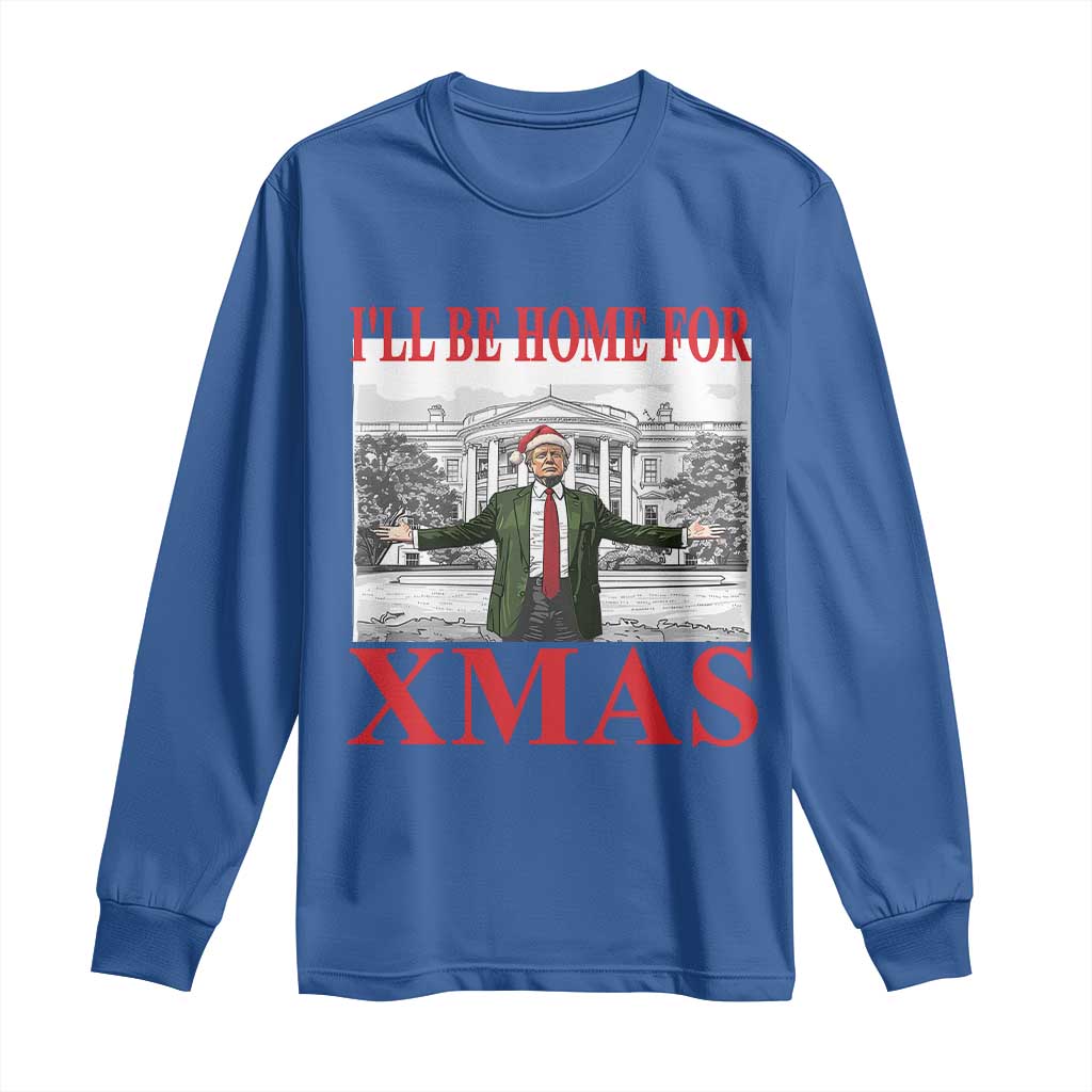 Funny Christmas Trump Long Sleeve Shirt I'll Be Home For Xmas TS09 Royal Blue Print Your Wear