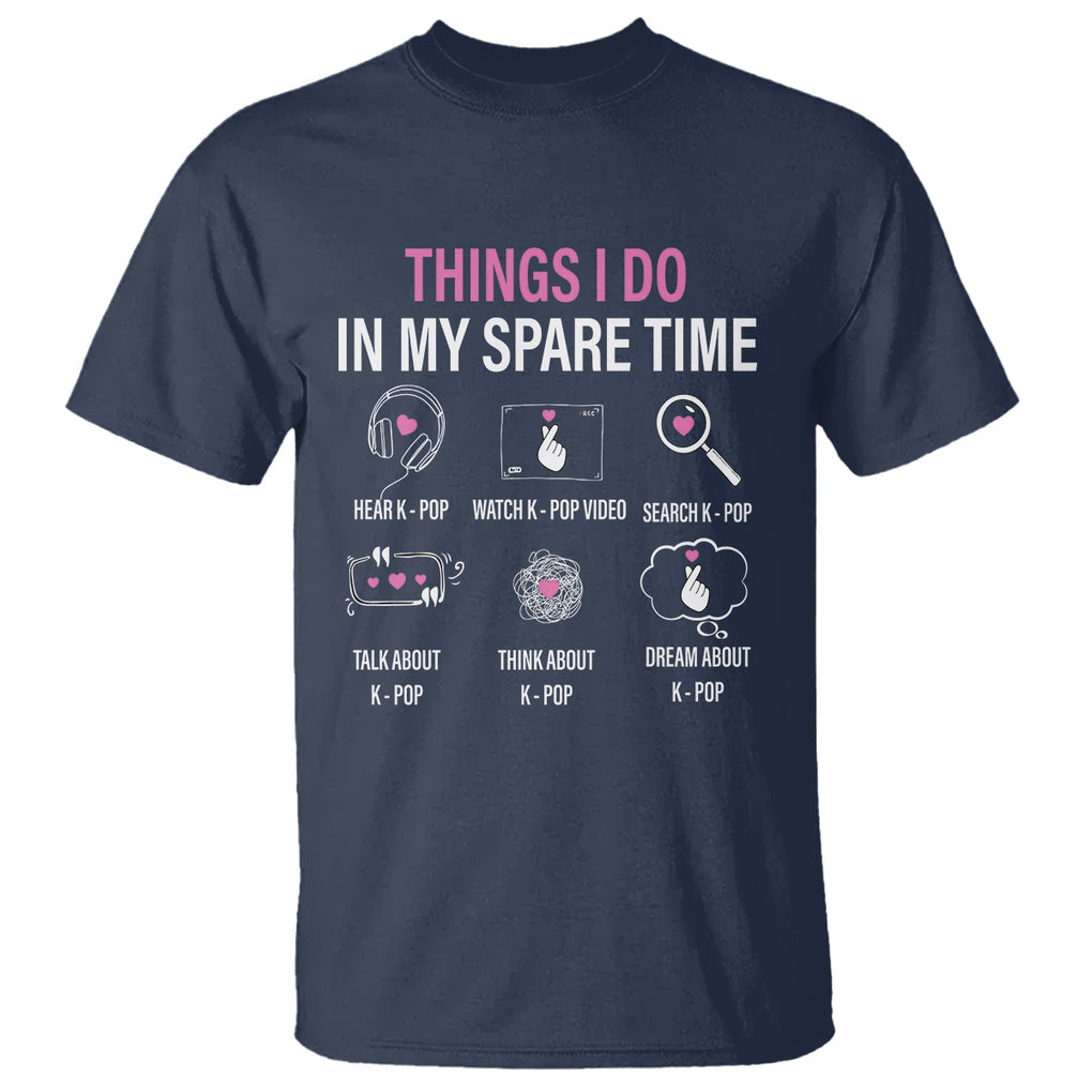 Things I Do In My Spare Time K-pop Lover T Shirt TS09 Navy Printyourwear