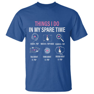 Things I Do In My Spare Time K-pop Lover T Shirt TS09 Royal Blue Printyourwear