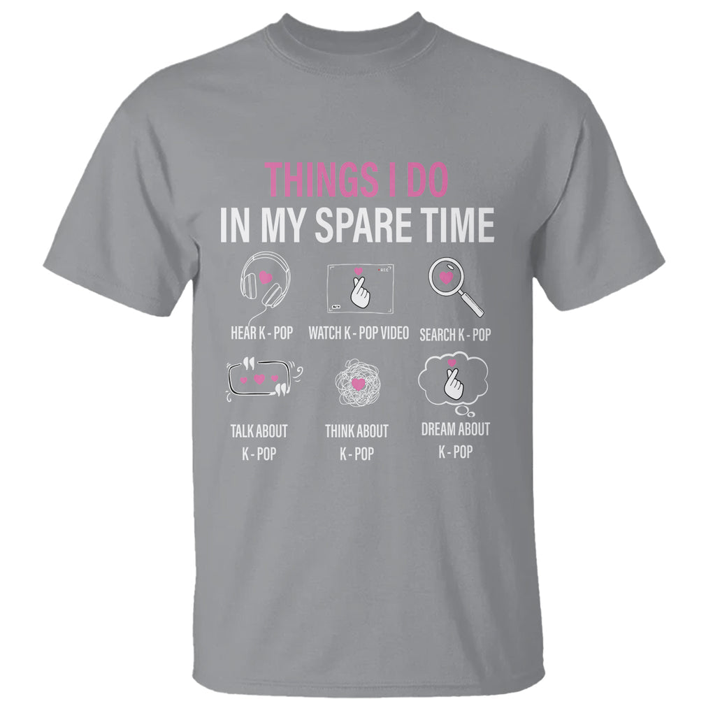 Things I Do In My Spare Time K-pop Lover T Shirt TS09 Sport Gray Printyourwear