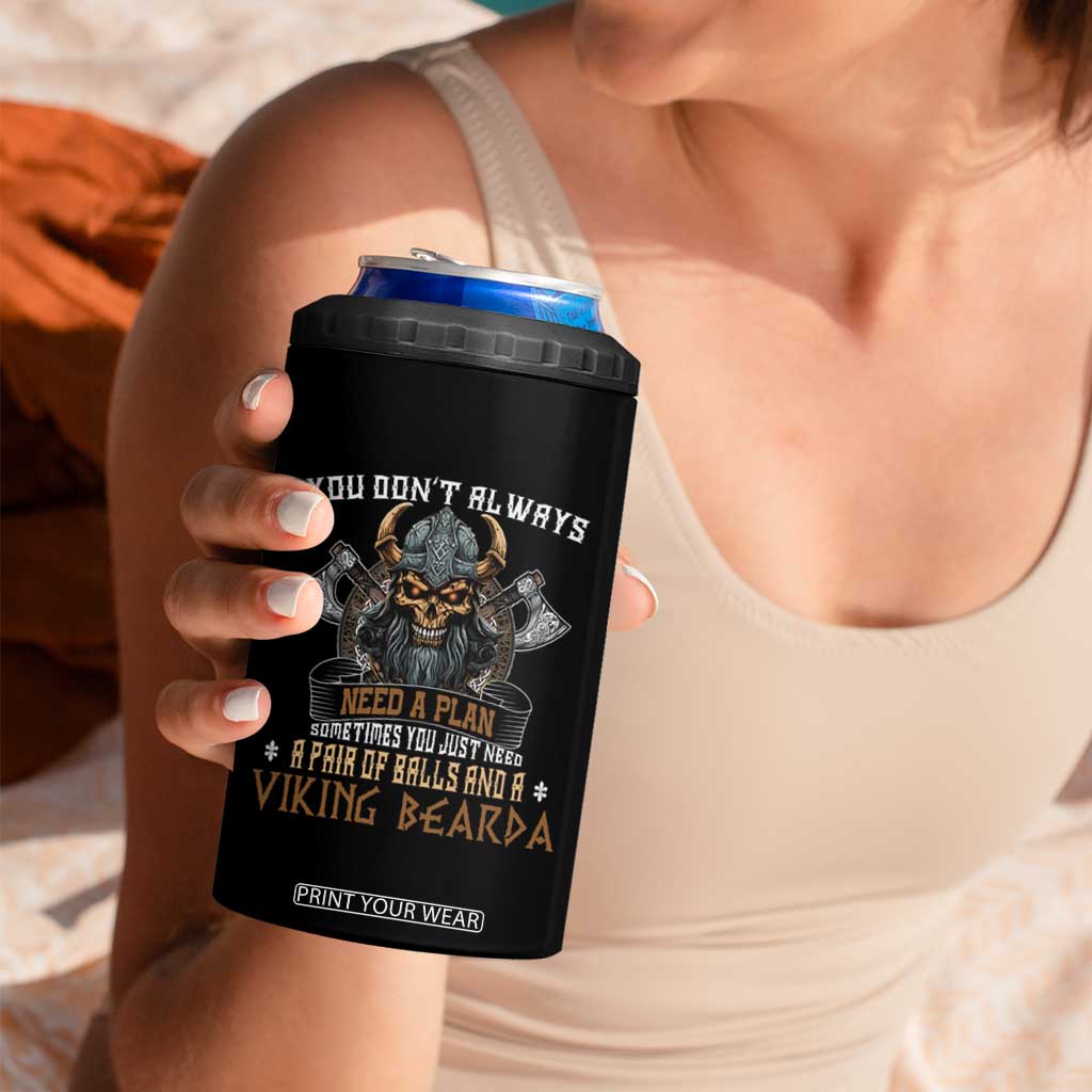 Viking 4 in 1 Can Cooler Tumbler You Don't Always Need A Plan Sometimes You Just Need A Pair Of Balls And A Beard TS09 Print Your Wear