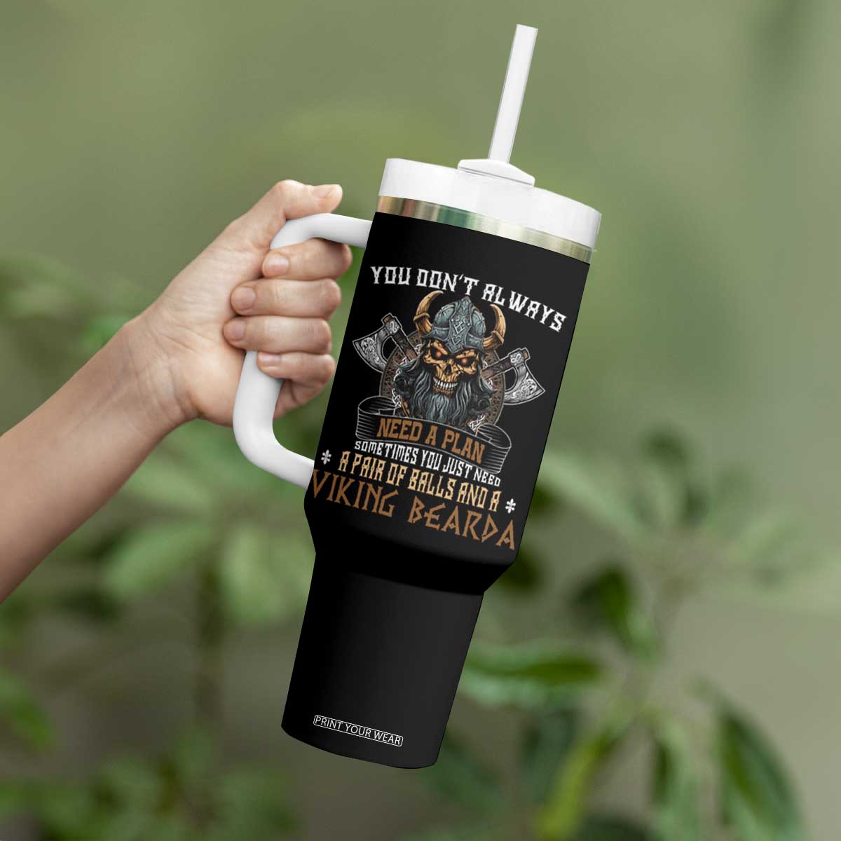 Viking Tumbler With Handle You Don't Always Need A Plan Sometimes You Just Need A Pair Of Balls And A Beard TS09 Print Your Wear