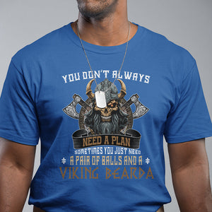 Viking T Shirt You Don't Always Need A Plan Sometimes You Just Need A Pair Of Balls And A Beard TS09 Royal Blue Printyourwear