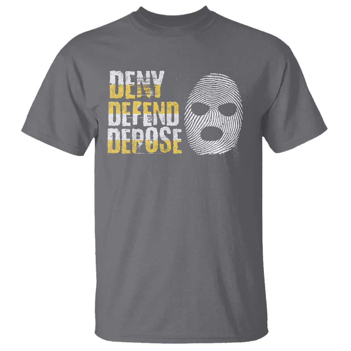 Deny Defend Depose T Shirt TS09 Charcoal Print Your Wear