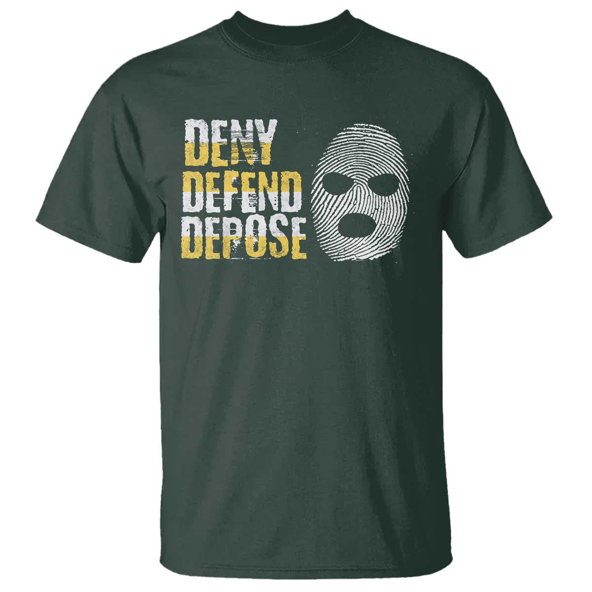 Deny Defend Depose T Shirt TS09 Dark Forest Green Print Your Wear