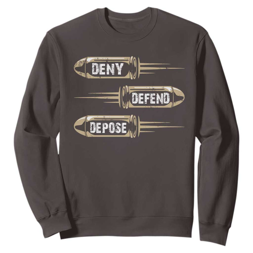 Bullet Deny Defend Depose Sweatshirt TS09 Dark Chocolate Print Your Wear