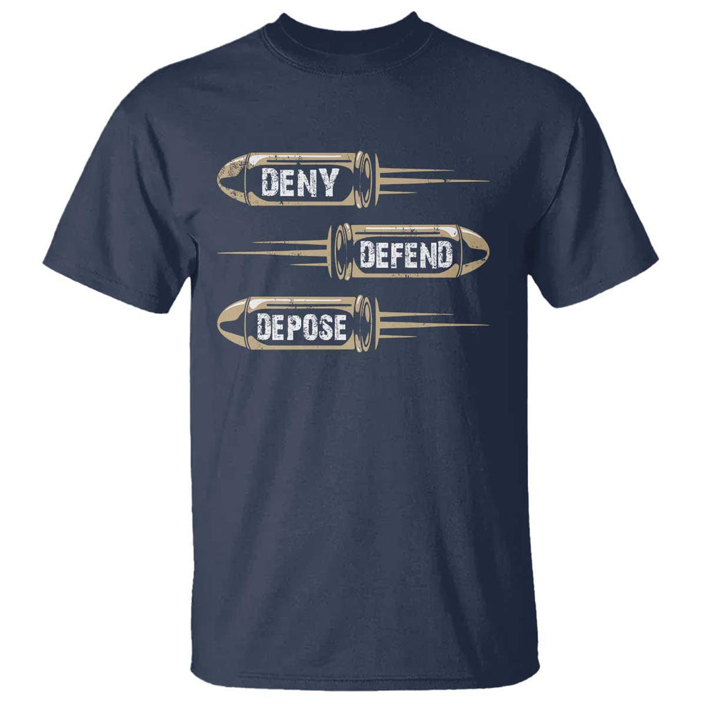 Bullet Deny Defend Depose T Shirt TS09 Navy Print Your Wear