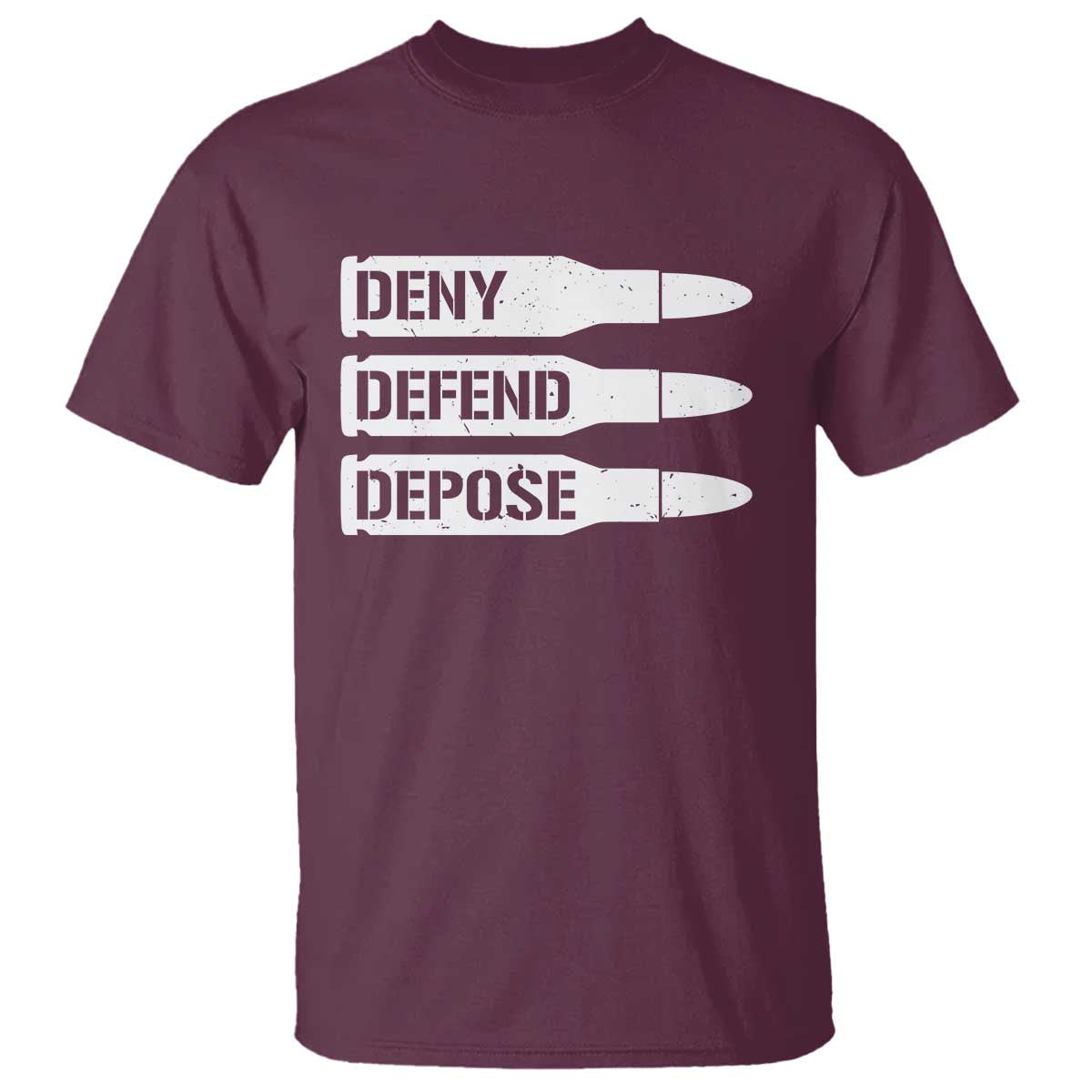 Deny Defend Depose Bullet T Shirt TS09 Maroon Print Your Wear