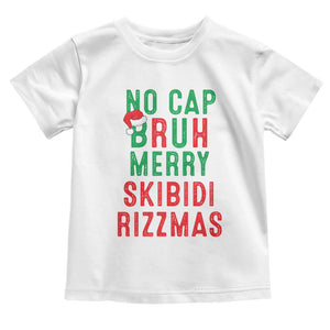 Funny Xmas Toddler T Shirt No Cap BRUH Merry Skibidi Rizzmas TS09 White Print Your Wear