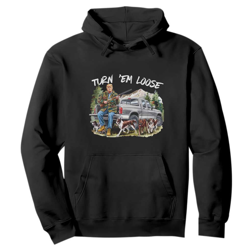 Trump Hunting Hoodie Turn 'Em Loose Hunting Dog Partner TS09 Black Print Your Wear