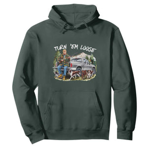 Trump Hunting Hoodie Turn 'Em Loose Hunting Dog Partner TS09 Dark Forest Green Print Your Wear
