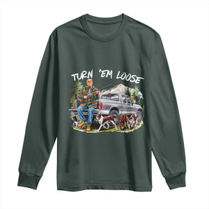 Trump Hunting Long Sleeve Shirt Turn 'Em Loose Hunting Dog Partner TS09 Dark Forest Green Print Your Wear