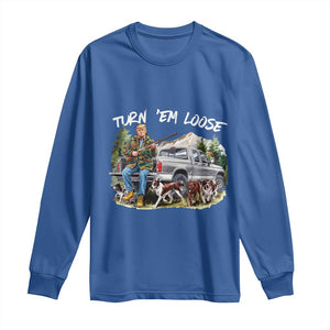 Trump Hunting Long Sleeve Shirt Turn 'Em Loose Hunting Dog Partner TS09 Royal Blue Print Your Wear