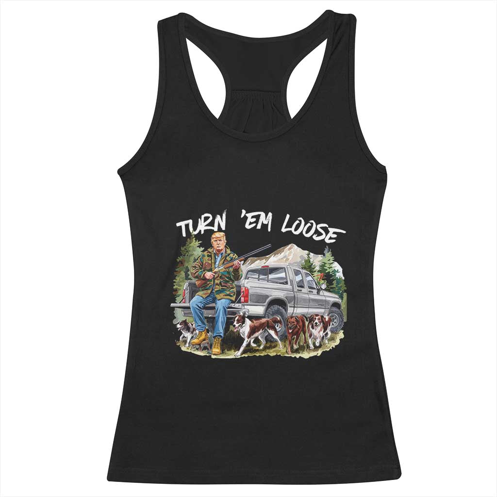 Trump Hunting Racerback Tank Top Turn 'Em Loose Hunting Dog Partner TS09 Black Print Your Wear