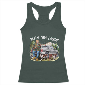 Trump Hunting Racerback Tank Top Turn 'Em Loose Hunting Dog Partner TS09 Dark Forest Green Print Your Wear