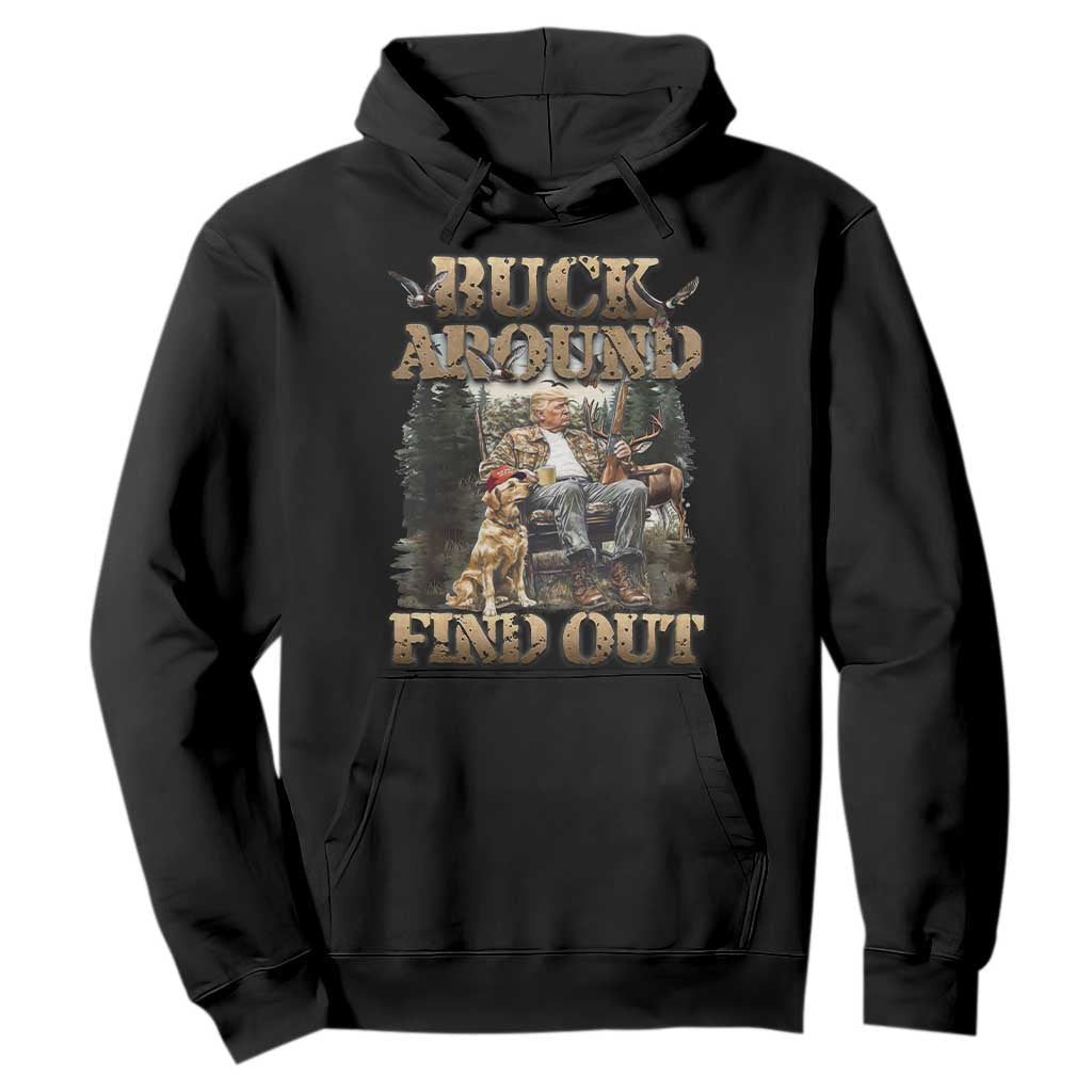 Trump Hunting Hoodie Buck Around And Find Out TS09 Black Print Your Wear