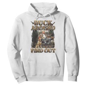 Trump Hunting Hoodie Buck Around And Find Out TS09 White Print Your Wear