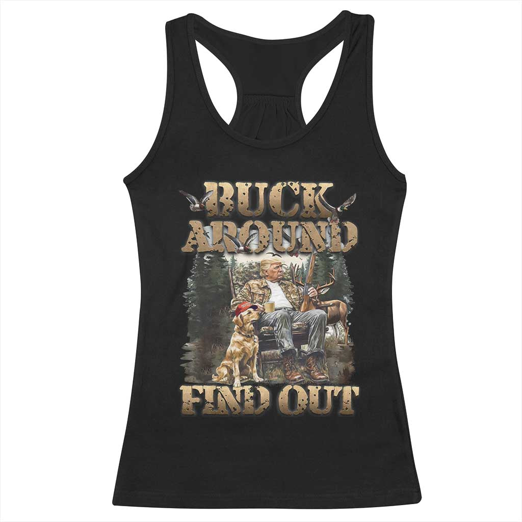 Trump Hunting Racerback Tank Top Buck Around And Find Out TS09 Black Print Your Wear