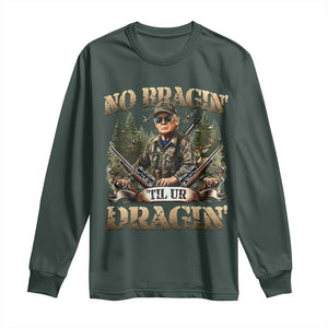 Trump Hunting Long Sleeve Shirt No Bragging Until Your Dragging TS09 Dark Forest Green Print Your Wear
