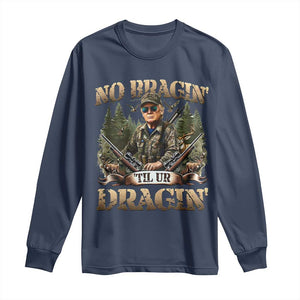 Trump Hunting Long Sleeve Shirt No Bragging Until Your Dragging TS09 Navy Print Your Wear