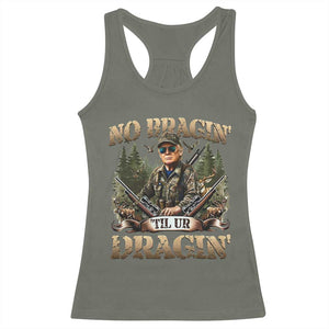 Trump Hunting Racerback Tank Top No Bragging Until Your Dragging TS09 Military Green Print Your Wear
