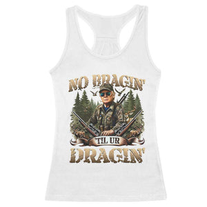 Trump Hunting Racerback Tank Top No Bragging Until Your Dragging TS09 White Print Your Wear