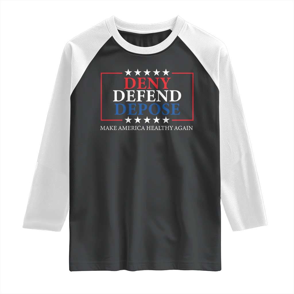 Deny Defend Depose Raglan Shirt Make America Healthy Again TS09 Black White Print Your Wear