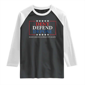Deny Defend Depose Raglan Shirt Make America Healthy Again TS09 Black White Print Your Wear