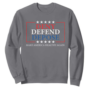 Deny Defend Depose Sweatshirt Make America Healthy Again TS09 Charcoal Print Your Wear