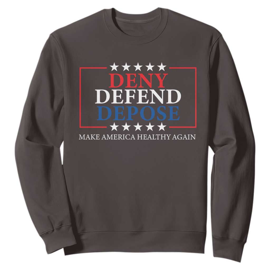 Deny Defend Depose Sweatshirt Make America Healthy Again TS09 Dark Chocolate Print Your Wear