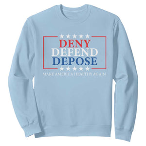 Deny Defend Depose Sweatshirt Make America Healthy Again TS09 Light Blue Print Your Wear