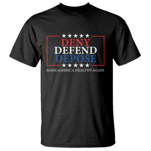 Deny Defend Depose T Shirt Make America Healthy Again TS09 Black Print Your Wear