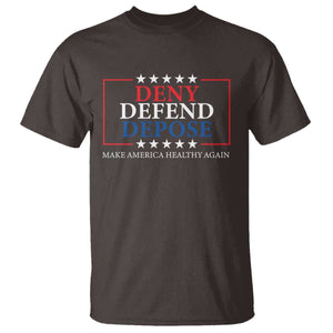 Deny Defend Depose T Shirt Make America Healthy Again TS09 Dark Chocolate Print Your Wear