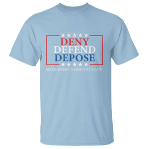 Deny Defend Depose T Shirt Make America Healthy Again TS09 Light Blue Print Your Wear