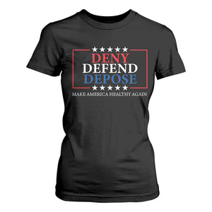 Deny Defend Depose T Shirt For Women Make America Healthy Again TS09 Black Print Your Wear