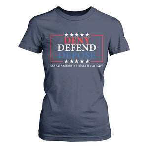 Deny Defend Depose T Shirt For Women Make America Healthy Again TS09 Navy Print Your Wear