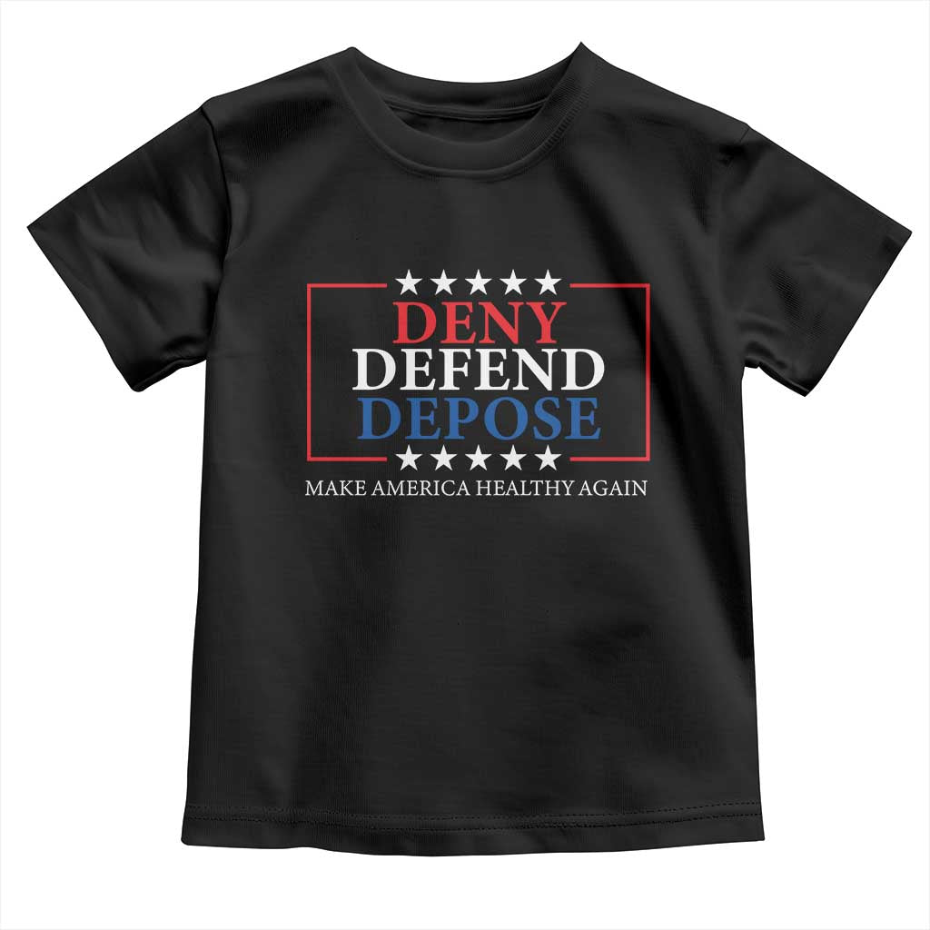Deny Defend Depose Toddler T Shirt Make America Healthy Again TS09 Black Print Your Wear