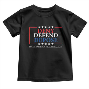 Deny Defend Depose Toddler T Shirt Make America Healthy Again TS09 Black Print Your Wear