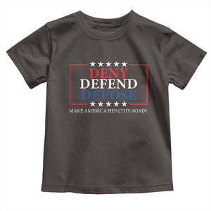 Deny Defend Depose Toddler T Shirt Make America Healthy Again TS09 Dark Chocolate Print Your Wear
