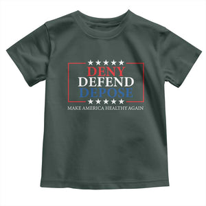 Deny Defend Depose Toddler T Shirt Make America Healthy Again TS09 Dark Forest Green Print Your Wear