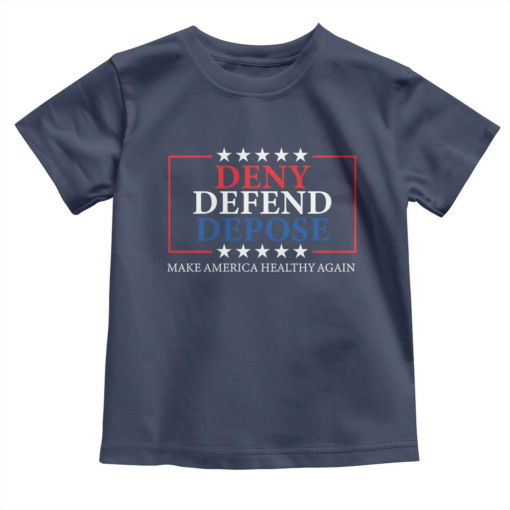 Deny Defend Depose Toddler T Shirt Make America Healthy Again TS09 Navy Print Your Wear