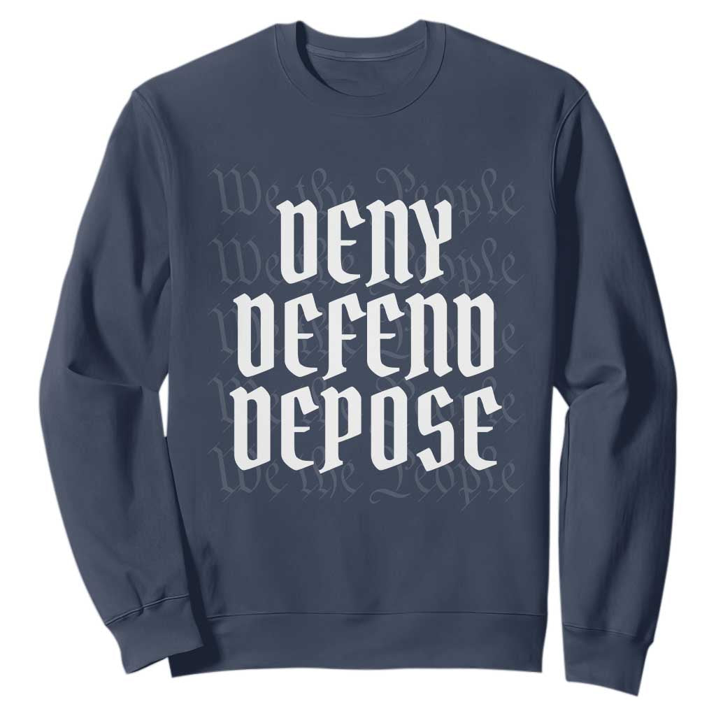 Deny Defend Depose Sweatshirt We The People Patriotic TS09 Navy Print Your Wear