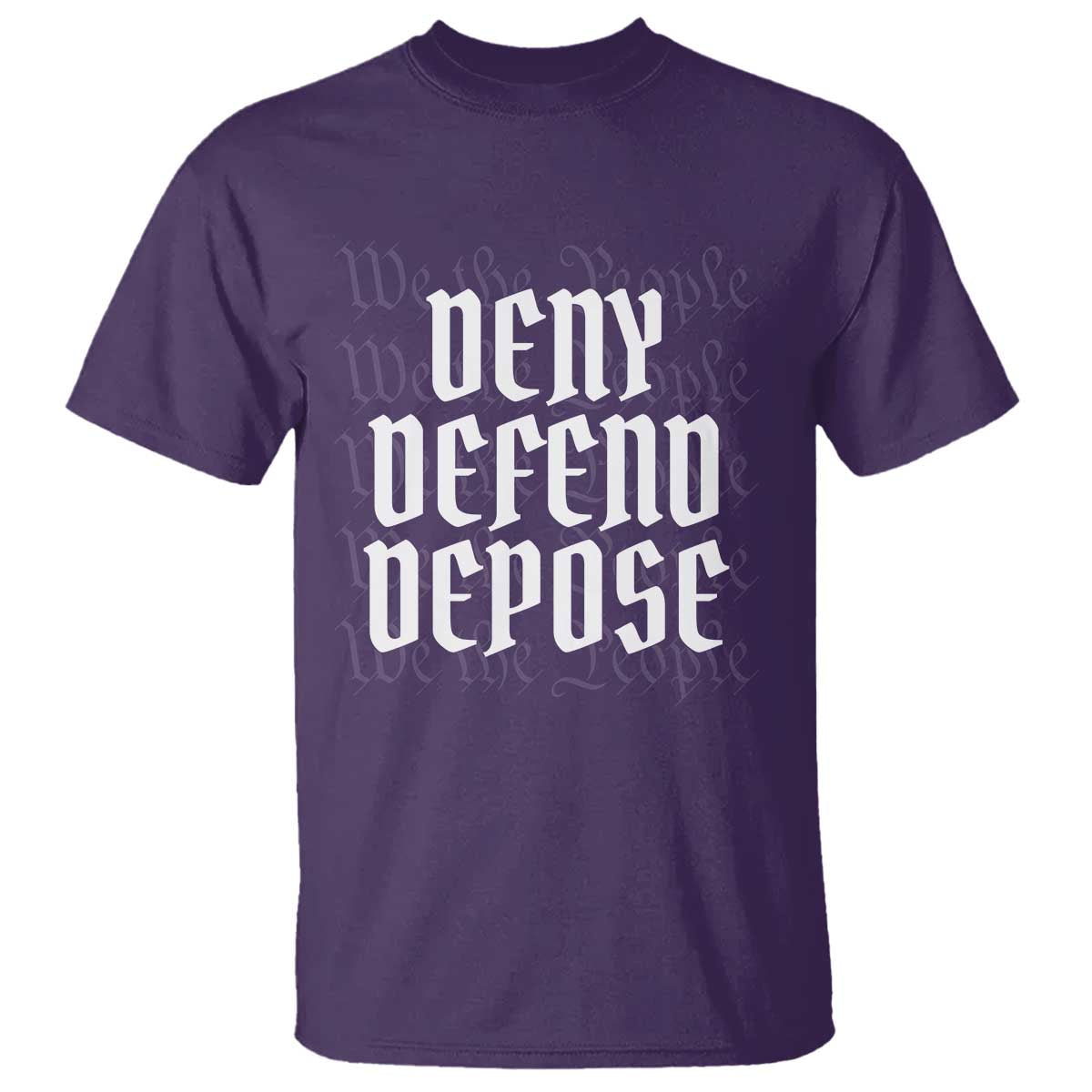 Deny Defend Depose T Shirt We The People Patriotic TS09 Purple Print Your Wear