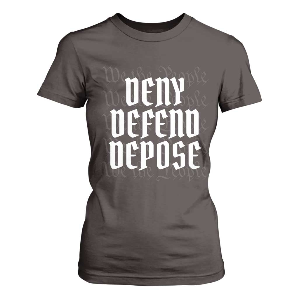 Deny Defend Depose T Shirt For Women We The People Patriotic TS09 Dark Chocolate Print Your Wear