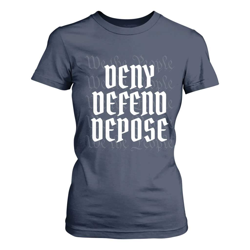 Deny Defend Depose T Shirt For Women We The People Patriotic TS09 Navy Print Your Wear